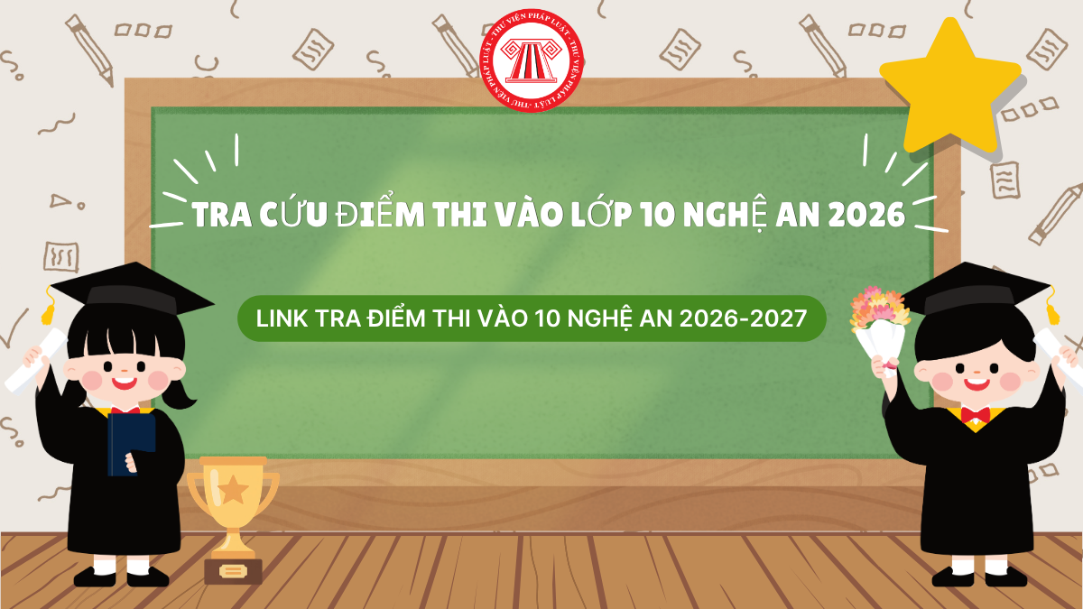 Tra cứu điểm thi vào lớp 10 Nghệ An 2026 mới nhất thế nào? Link tra điểm thi vào 10 Nghệ An 2026-2027 kèm hướng dẫn xem điểm thi?
