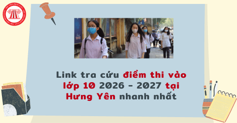 Tra cứu điểm thi vào 10 Hưng Yên 2026 ở đâu? Link tra cứu điểm thi vào 10 Hưng Yên 2026 nhanh nhất? 