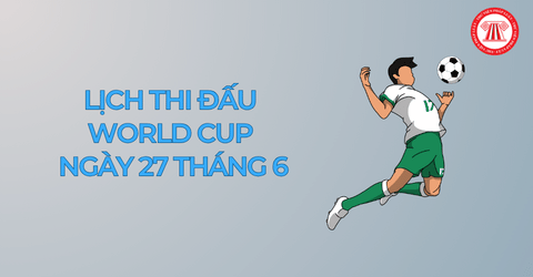 Lịch thi đấu World Cup 27 tháng 6 trực tiếp? Na Uy vs Pháp đá lúc mấy giờ ngày 27/6?