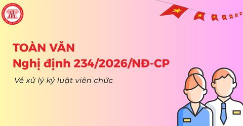 TOÀN VĂN Nghị định 234/2026/NĐ-CP về xử lý kỷ luật viên chức