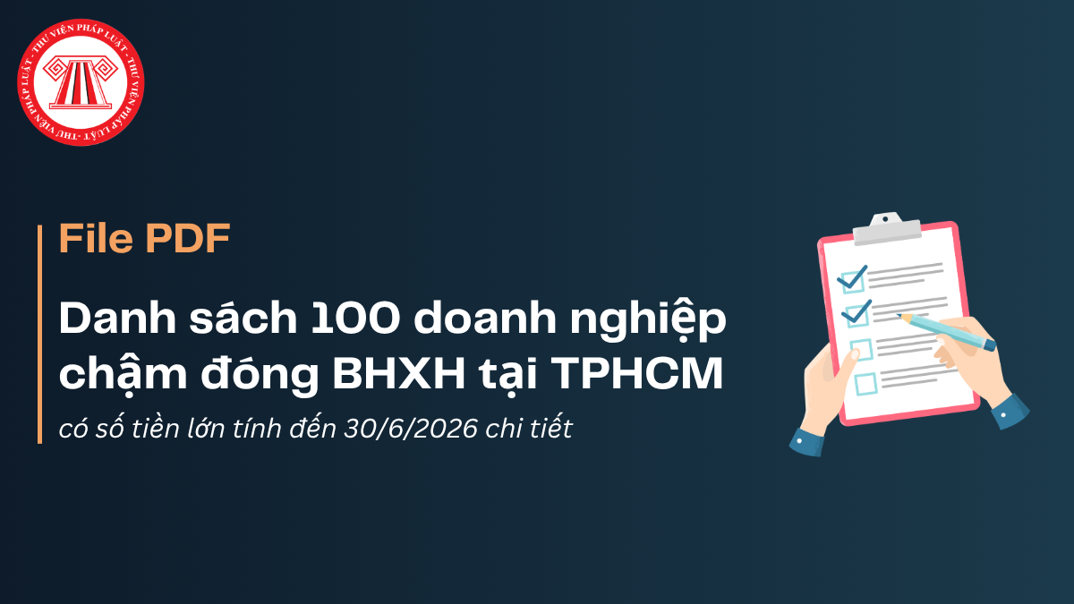 File PDF danh sách 100 doanh nghiệp chậm đóng BHXH tại TPHCM có số tiền lớn tính đến 30/6/2026 chi tiết