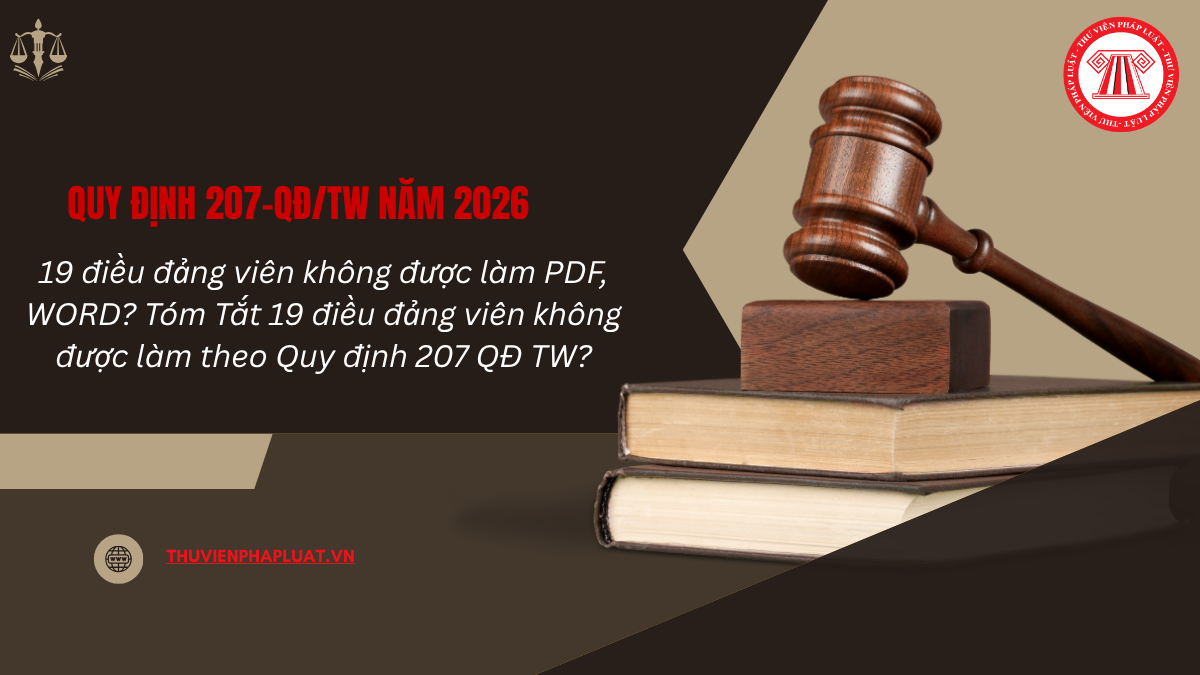 TÓM TĂT 19 điều đảng viên không được làm theo Quy định 207 QĐ TW 2026? 19 điều đảng viên không được làm PDF, WORD?
