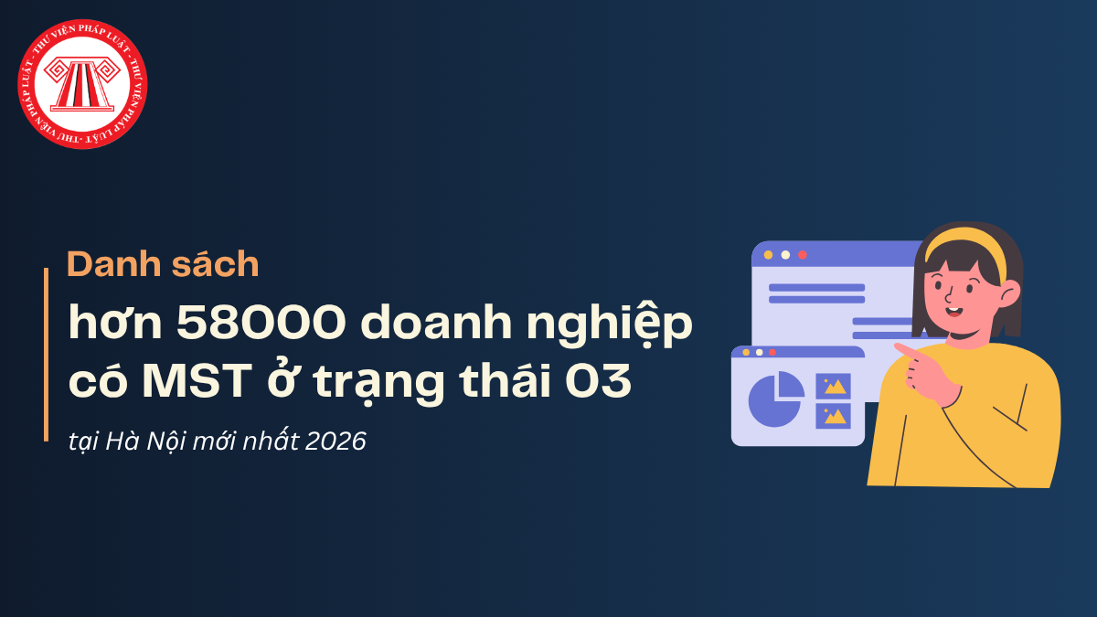 Danh sách hơn 58000 doanh nghiệp ngừng hoạt động nhưng chưa hoàn thành thủ tục chấm dứt hiệu lực MST tại Hà Nội mới nhất 2026