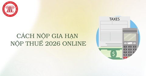 Cách nộp GIA HẠN NỘP THUẾ 2026 online trên dichvucong gdt gov vn chi tiết nhất?