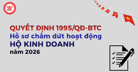 Trọn bộ hồ sơ chấm dứt hoạt động hộ kinh doanh năm 2026 theo Quyết định 1995 mới nhất?