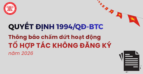 Hướng dẫn thông báo chấm dứt hoạt động của tổ hợp tác không đăng ký mới nhất năm 2026 theo Quyết định 1994 chi tiết ra sao?