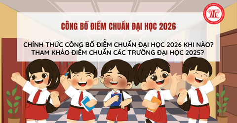 CHÍNH THỨC Công bố điểm chuẩn đại học 2026 khi nào? Tham khảo ĐIỂM CHUẨN các trường đại học 2025? 