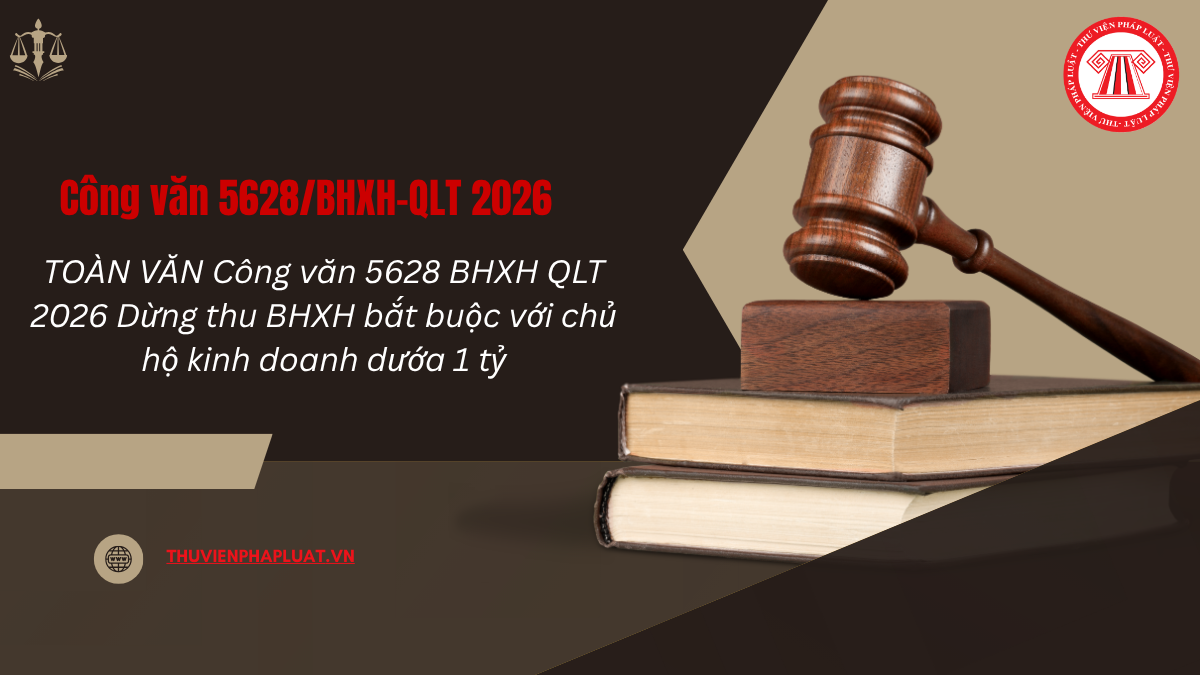 TOÀN VĂN Công văn 5628 BHXH QLT 2026 Dừng thu BHXH bắt buộc với chủ hộ kinh doanh dưới 1 tỷ
