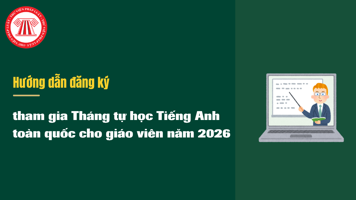 Hướng dẫn đăng ký tham gia Tháng tự học Tiếng Anh toàn quốc cho giáo viên năm 2026 chi tiết