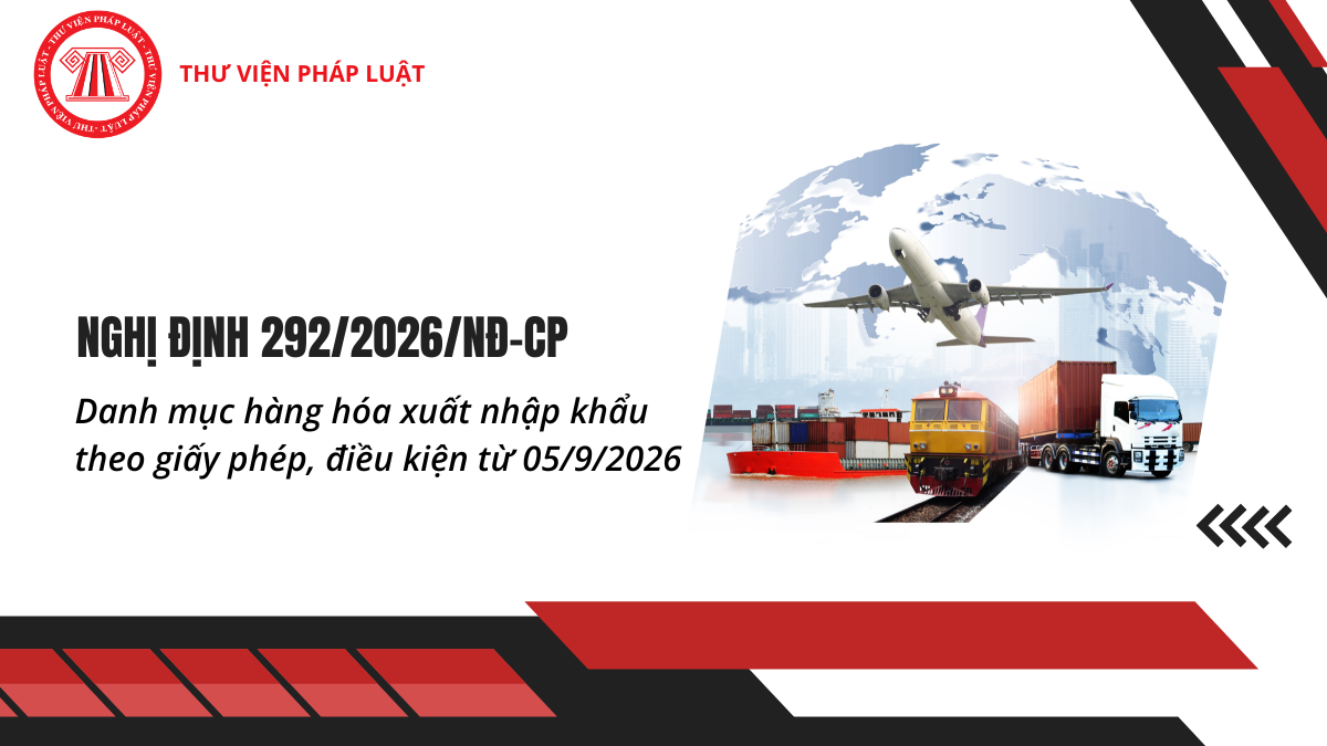 Danh mục hàng hóa xuất nhập khẩu theo giấy phép, điều kiện từ 05/9/2026