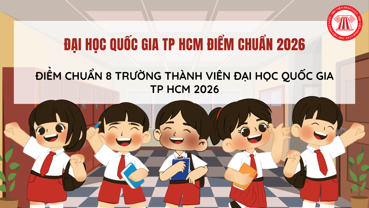 ĐIỂM CHUẨN 8 trường thành viên Đại học Quốc gia TP HCM 2026 CHÍNH THỨC? Đại học Quốc gia TP HCM điểm chuẩn 2026?