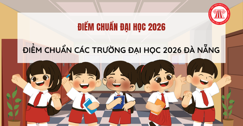 ĐIỂM CHUẨN các trường đại học 2026 Đà Nẵng thế nào? Tham khảo ĐIỂM CHUẨN các trường đại học tại Đà Nẵng năm 2025?
