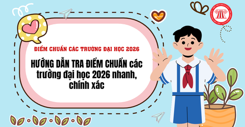 HƯỚNG DẪN TRA ĐIỂM CHUẨN các trường đại học 2026 nhanh, chính xác? LINK Tra cứu điểm chuẩn đại học 2026?