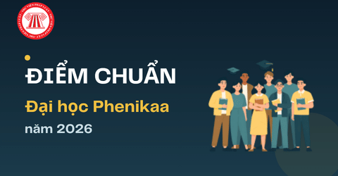 ĐIỂM CHUẨN Đại học Phenikaa năm 2026