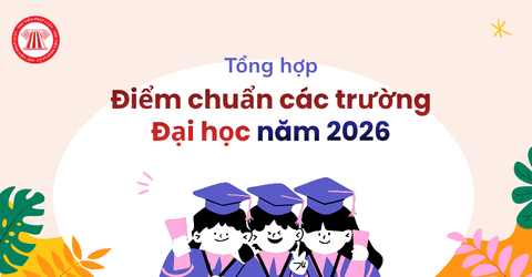 Tổng hợp điểm chuẩn các trường Đại học năm 2026 chi tiết cho thí sinh? Thí sinh tra cứu kết quả tuyển sinh tại đâu?