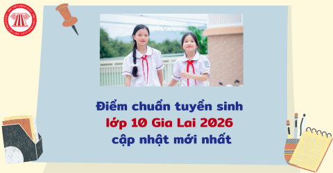 ĐIỂM CHUẨN tuyển sinh lớp 10 GIA LAI 2026 -2027 cập nhật mới nhất? Xem chi tiết điểm chuẩn vào 10 Gia Lai 2026?