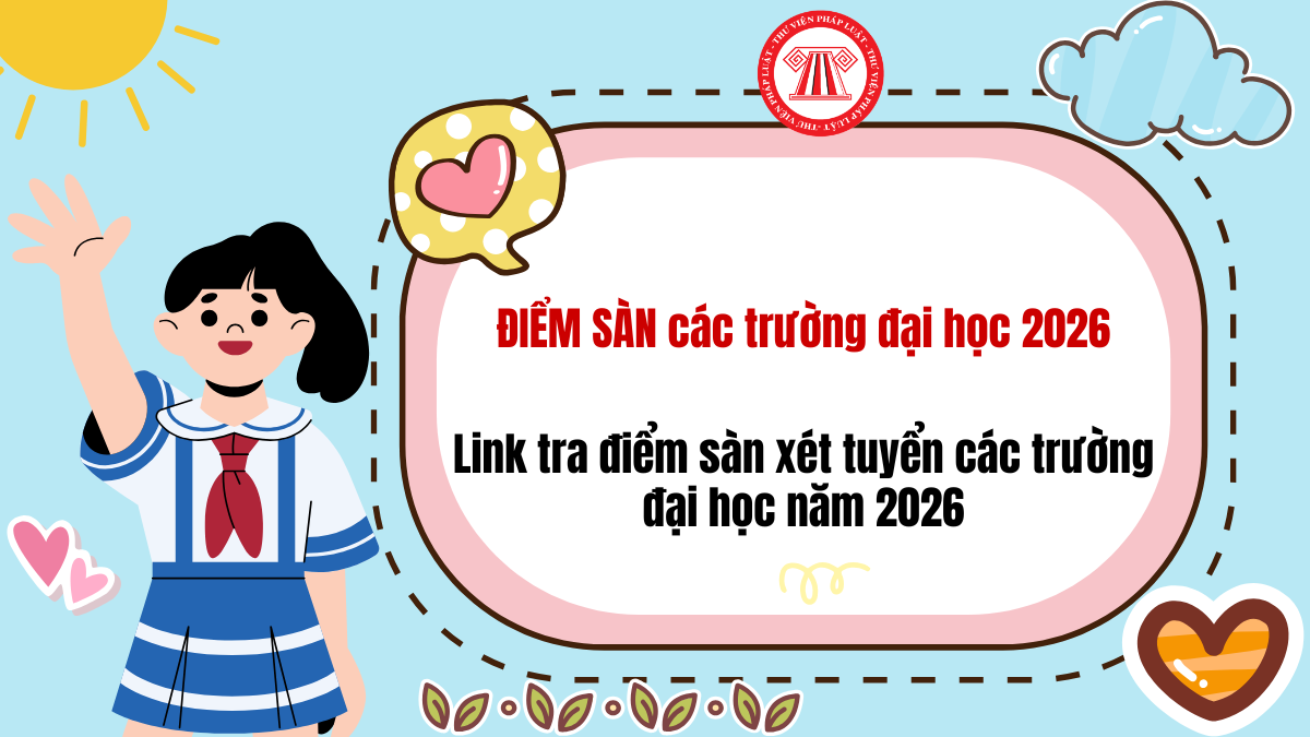 LINK TRA ĐIỂM SÀN các trường đại học 2026 MỚI NHẤT? CẬP NHẬT MỚI ĐIỂM SÀN xét tuyển các trường đại học năm 2026?