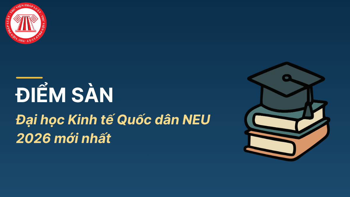 ĐIỂM SÀN Đại học Kinh tế Quốc dân NEU 2026 mới nhất