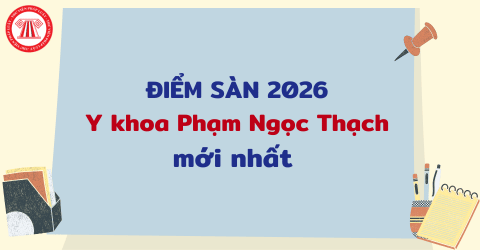 Điểm sàn Y khoa Phạm Ngọc Thạch 2026 mới nhất? Tham khảo điểm chuẩn Phạm Ngọc Thạch 2025 chi tiết nhất?
