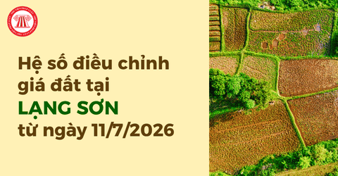 MỚI NHẤT: Hệ số điều chỉnh giá đất tại Lạng Sơn từ ngày 11/7/2026 theo Quyết định 39/2026/QĐ-UBND chi tiết ra sao?