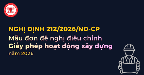 Tải Mẫu đơn đề nghị điều chỉnh giấy phép hoạt động xây dựng năm 2026 theo Nghị định 212 2026 NĐ CP tại đâu?
