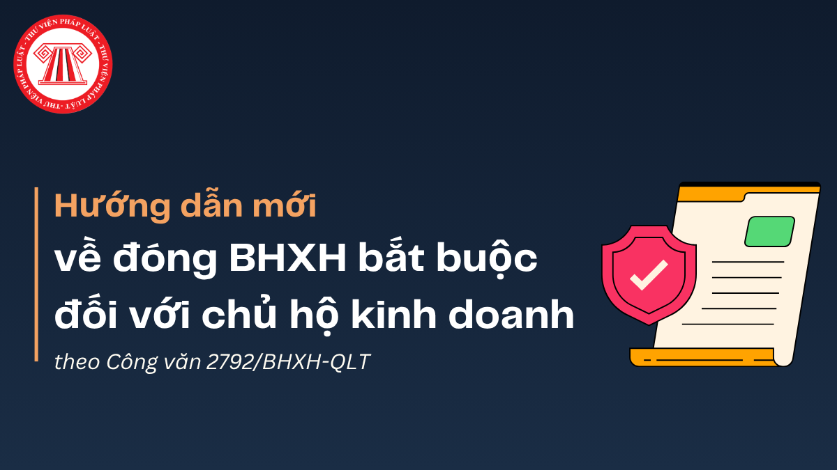 Hướng dẫn mới về đóng BHXH bắt buộc đối với chủ hộ kinh doanh theo Công văn 2792/BHXH-QLT 