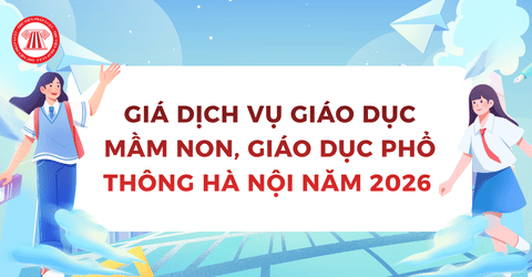 Giá dịch vụ giáo dục mầm non, giáo dục phổ thông Hà Nội năm 2026 theo Nghị quyết 85/2026/NQ-HĐND là bao nhiêu?