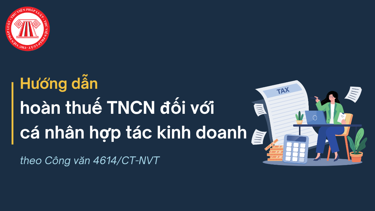 Hướng dẫn hoàn thuế TNCN đối với cá nhân hợp tác kinh doanh theo Công văn 4614/CT-NVT 