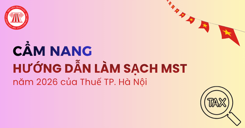 Tải Cẩm nang hướng dẫn làm sạch mã số thuế năm 2026 của Thuế TP. Hà Nội mới nhất?