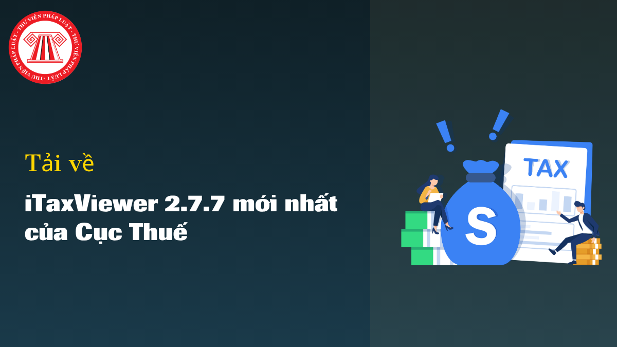Tải iTaxViewer 2.7.7 mới nhất của Cục Thuế