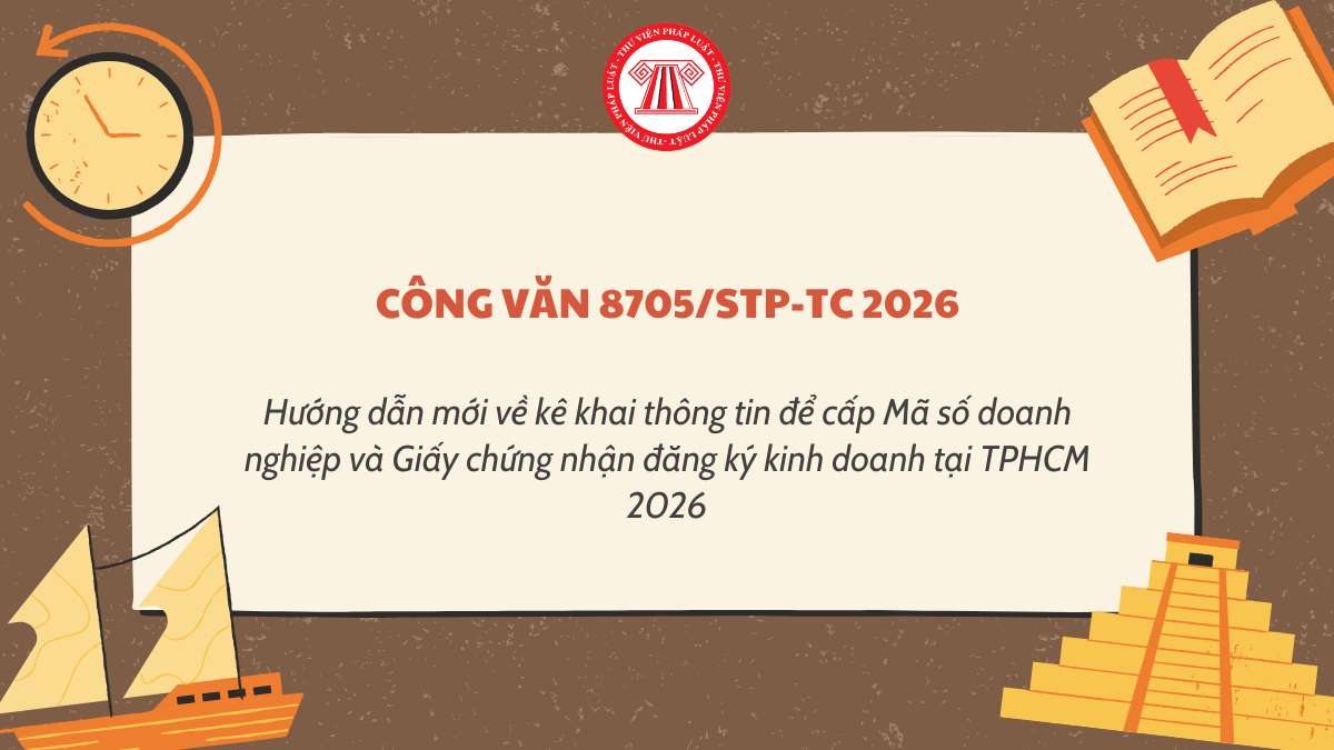 Hướng dẫn mới về kê khai thông tin để cấp Mã số doanh nghiệp và Giấy chứng nhận đăng ký kinh doanh tại TPHCM 2026