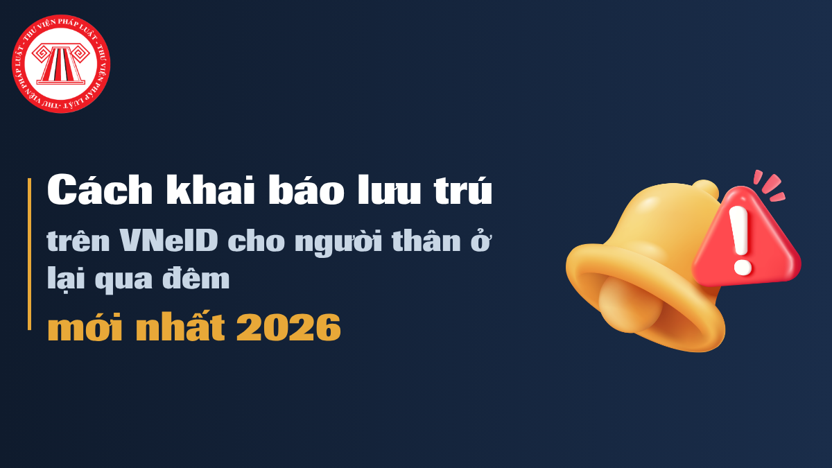 Cách khai báo lưu trú trên VNeID cho người thân ở lại qua đêm mới nhất 2026