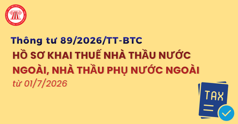 TRỌN BỘ Hồ sơ khai thuế nhà thầu nước ngoài theo Thông tư 89 2026 TT BTC mới nhất năm 2026