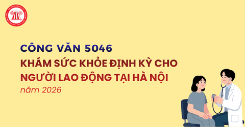 TOÀN VĂN Công văn 5046 Khám sức khỏe định kỳ cho người lao động tại Hà Nội năm 2026