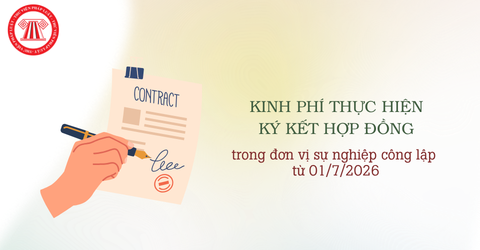 Hướng dẫn kinh phí thực hiện ký kết hợp đồng trong đơn vị sự nghiệp công lập từ 01/7/2026 theo Nghị định 235/2026/NĐ-CP