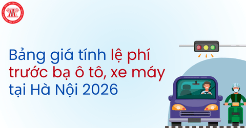 Bảng giá tính lệ phí trước bạ đối với ô tô, xe máy tại Hà Nội từ 05/7/2026 chi tiết theo Quyết định 3369/QĐ-UBND năm 2026