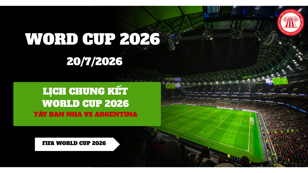 LỊCH CHUNG KẾT WORLD CUP 2026 CHÍNH THỨC? Trực tiếp World Cup 2026 Tây Ban Nha vs Argentina ngày 20 7?