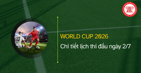 Chi tiết lịch thi đấu world cup ngày mai? Xem trực tiếp lịch thi đấu world cup ngày 2 tháng 7 tại kênh nào?