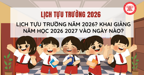 LỊCH TỰU TRƯỜNG năm 2026 theo Quyết định 2308 QĐ BGDĐT? Khai giảng năm học 2026 2027 vào ngày nào?