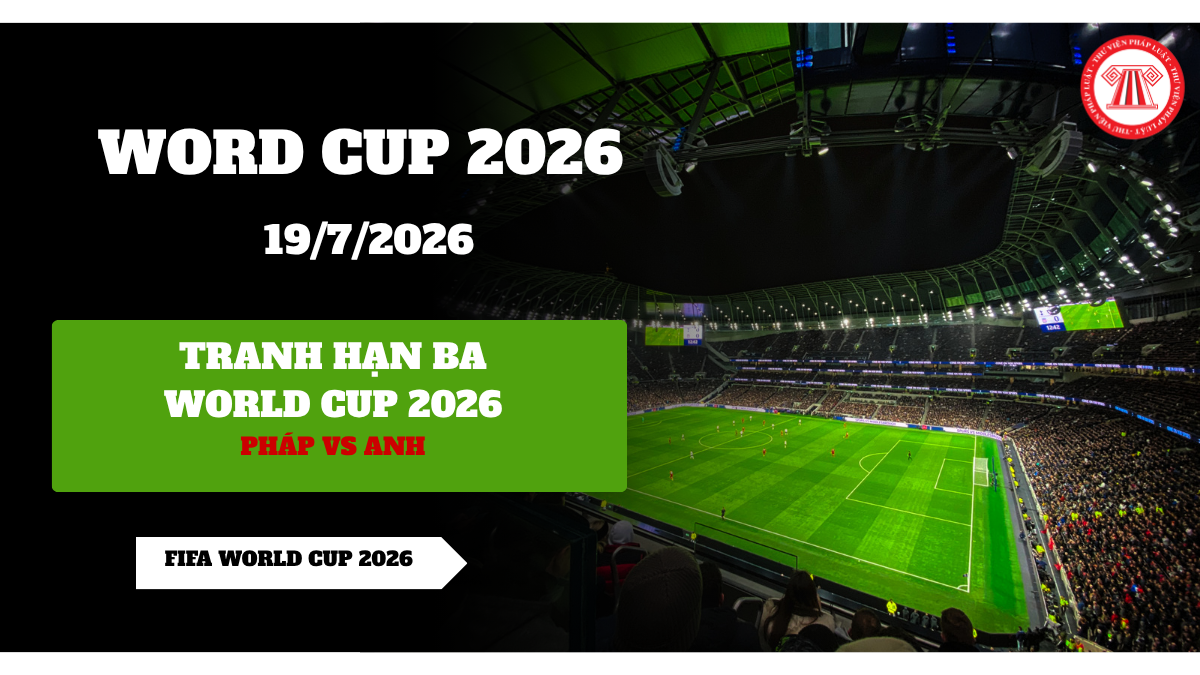 Lịch World Cup 19 6? Trực tiếp trận tranh hạng 3 World Cup 2026 VTV mấy giờ? Link xem?