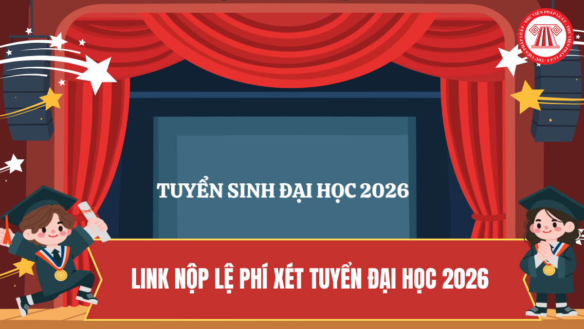 LINK nộp lệ phí xét tuyển đại học 2026 CHÍNH THỨC? Hướng dẫn nộp lệ phí xét tuyển đại học 2026 34 tỉnh thành?
