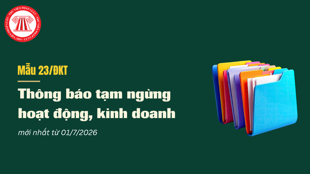 Tải Mẫu 23/ĐKT thông báo tạm ngừng kinh doanh mới nhất từ 01/7/2026 theo Thông tư 90 2026