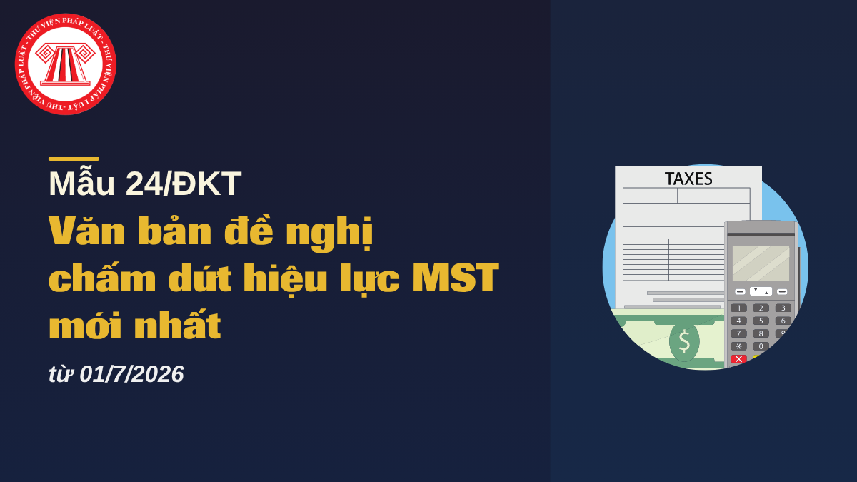 Tải Mẫu 24/ĐKT văn bản đề nghị chấm dứt hiệu lực mã số thuế mới nhất từ 01/7/2026