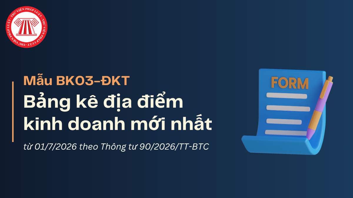 Tải về Mẫu BK03-ĐKT bảng kê địa điểm kinh doanh mới nhất từ 01/7/2026 theo Thông tư 90 2026