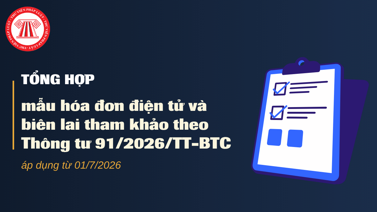TỔNG HỢP mẫu hóa đơn điện tử và biên lai tham khảo theo Thông tư 91/2026/TT-BTC áp dụng từ 01/7/2026