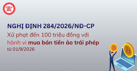 Xử phạt đến 100 triệu đồng đối với hành vi mua bán tiền ảo trái phép từ 01/9/2026 theo Nghị định 284 2026 NĐ CP