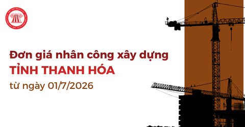 Tra cứu Đơn giá nhân công xây dựng tỉnh Thanh Hóa từ ngày 01/7/2026 theo Công văn 7425 chi tiết?
