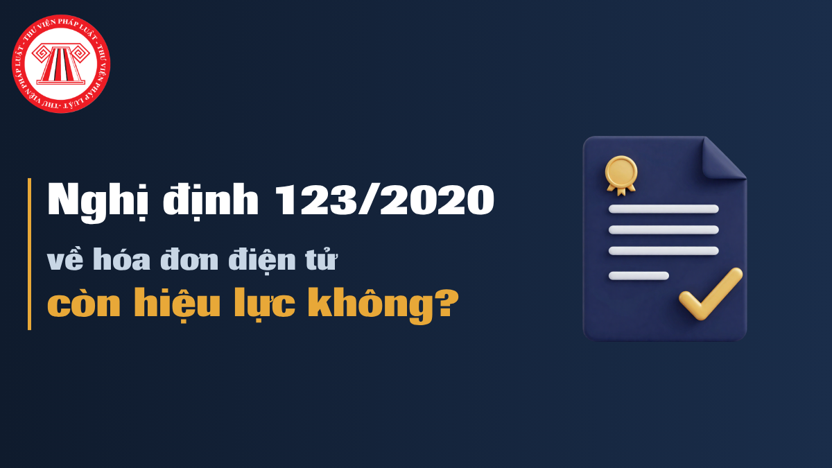 Nghị định 123 về hóa đơn điện tử còn hiệu lực không?
