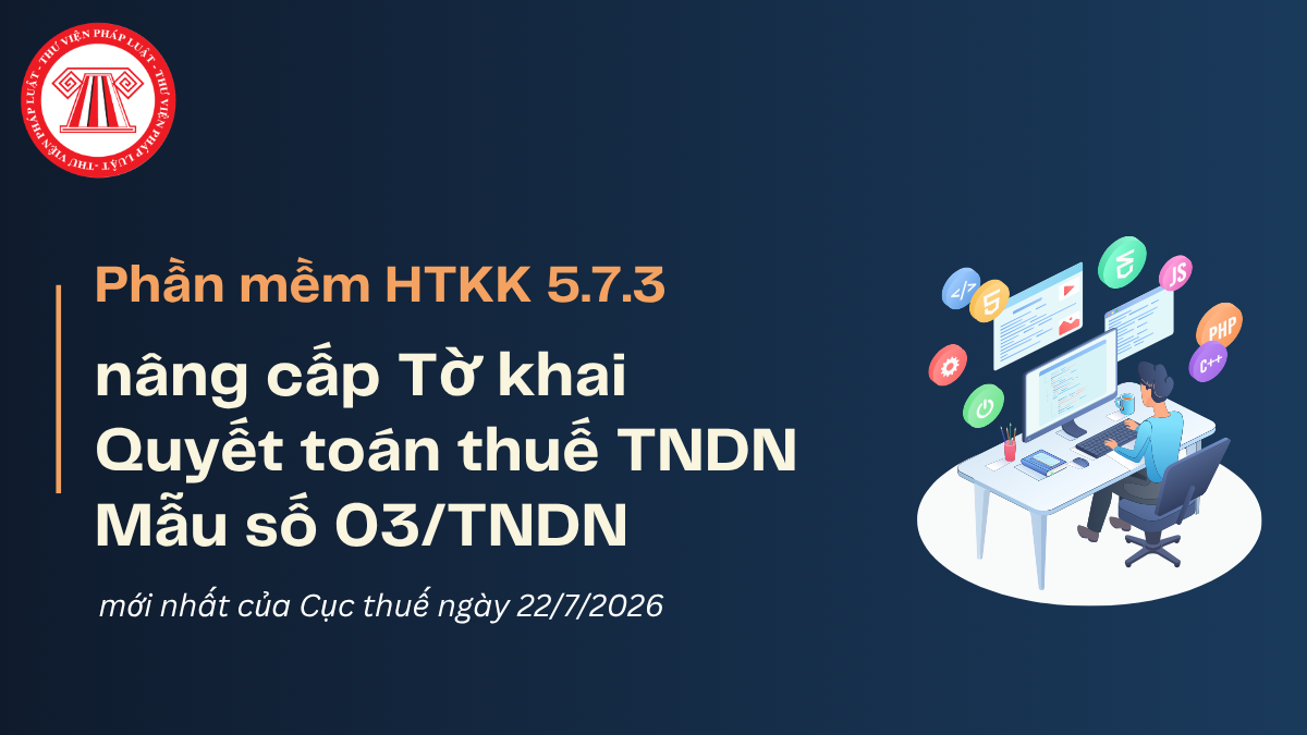 Tải phần mềm HTKK 5.7.3 mới nhất của Cục Thuế nâng cấp Tờ khai Quyết toán thuế TNDN Mẫu số 03/TNDN