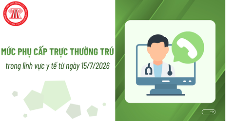 Từ ngày 15/7/2026, mức phụ cấp trực thường trú trong lĩnh vực y tế là bao nhiêu?